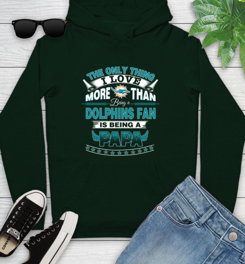 NFL The Only Thing I Love More Than Being A Miami Dolphins Fan Is Being A Papa Football Youth Hoodie 14