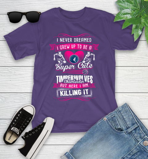 Minnesota Timberwolves NBA Basketball I Never Dreamed I Grew Up To Be A Super Cute Cheerleader Youth T-Shirt 3