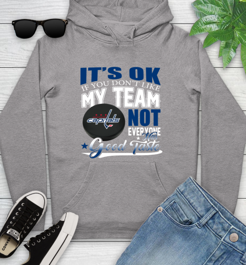 Washington Capitals NHL Hockey You Don't Like My Team Not Everyone Has Good Taste Youth Hoodie 6