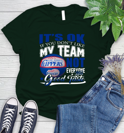 NBA It's Ok If You Don't Like My Team Los Angeles Clippers Not Everyone Has Good Taste Basketball Women's T-Shirt 6