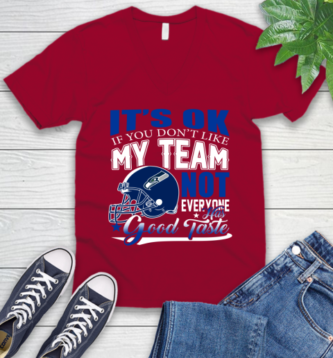 Seattle Seahawks NFL Football You Don't Like My Team Not Everyone Has Good Taste V-Neck T-Shirt 7