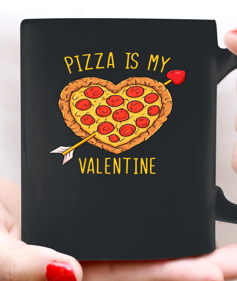Pizza Is My Valentine Funny Valentines Day Ceramic Mug 11oz