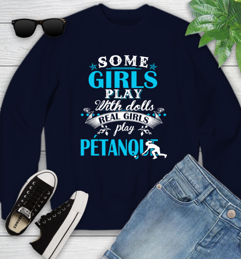 Some Girls Play With Dolls Real Girls Play Pétanque Youth Sweatshirt 2