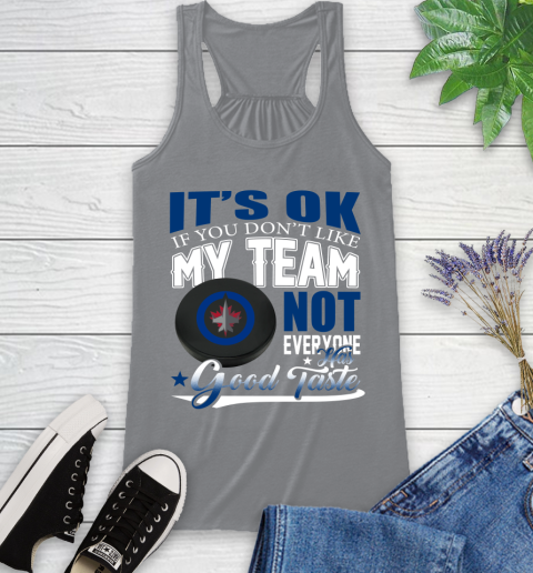 Winnipeg Jets NHL Hockey You Don't Like My Team Not Everyone Has Good Taste Racerback Tank 4