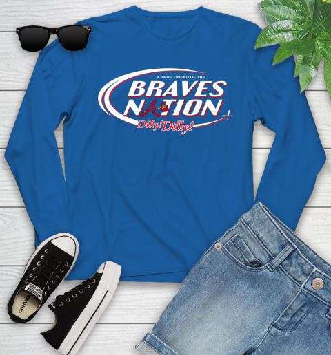 MLB A True Friend Of The Atlanta Braves Dilly Dilly Baseball Sports Youth Long Sleeve 10