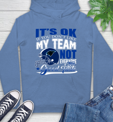 Carolina Panthers NFL Football You Don't Like My Team Not Everyone Has Good Taste Hoodie 11