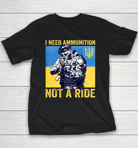 I Need Ammunition Not A Ride  Free Ukraine Youth T-Shirt