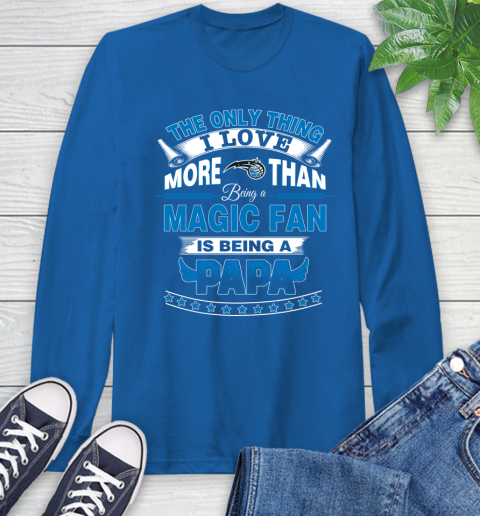 NBA The Only Thing I Love More Than Being A Orlando Magic Fan Is Being A Papa Basketball Long Sleeve T-Shirt 10