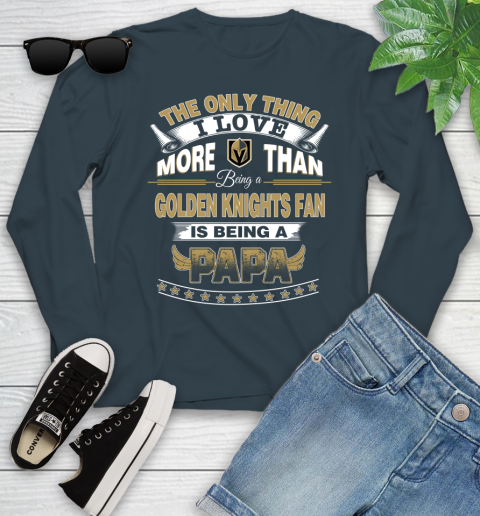 NHL The Only Thing I Love More Than Being A Vegas Golden Knights Fan Is Being A Papa Hockey Youth Long Sleeve 9