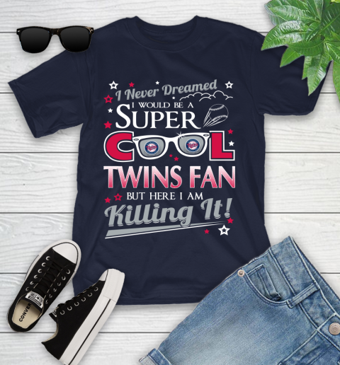 Minnesota Twins MLB Baseball I Never Dreamed I Would Be Super Cool Fan Youth T-Shirt 2