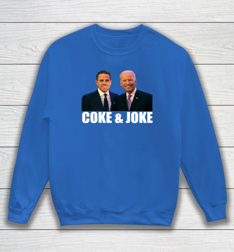 Hunter Biden and Joe Biden Coke and Joke Sweatshirt 5