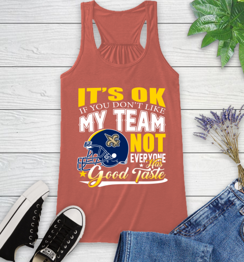 New Orleans Saints NFL Football You Don't Like My Team Not Everyone Has Good Taste Racerback Tank 3