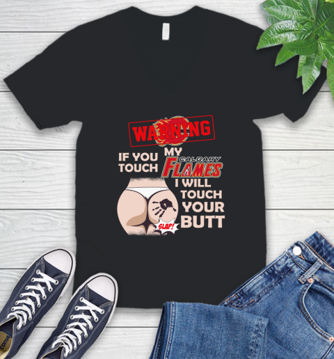 Calgary Flames NHL Hockey Warning If You Touch My Team I Will Touch My Butt V-Neck T-Shirt