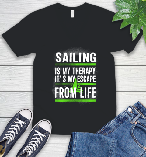 Sailing Is My Therapy It's My Escape From Life V-Neck T-Shirt