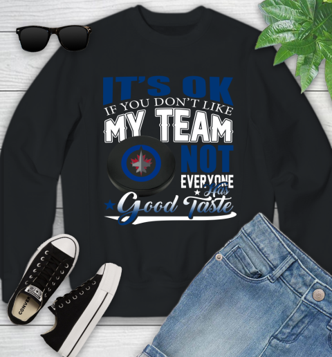 Winnipeg Jets NHL Hockey You Don't Like My Team Not Everyone Has Good Taste Youth Sweatshirt