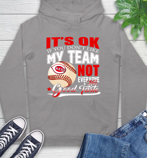 Cincinnati Reds MLB Baseball You Don't Like My Team Not Everyone Has Good Taste Hoodie 6