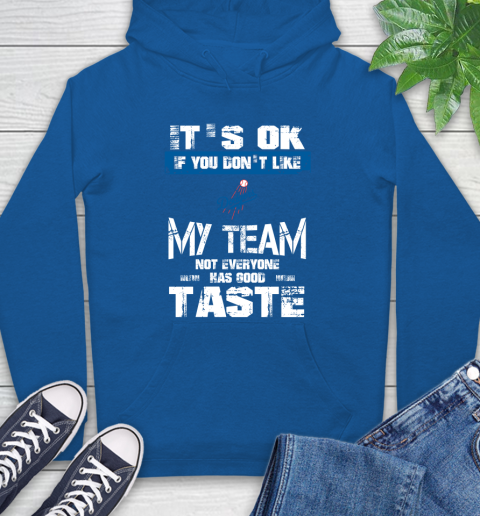 Los Angeles Dodgers MLB Baseball It's Ok If You Don't Like My Team Not Everyone Has Good Taste Hoodie - Image 10