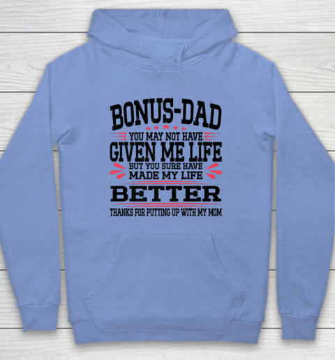 Bonus Dad May Not Have Given Me Life Made My Life Better Son Hoodie 15