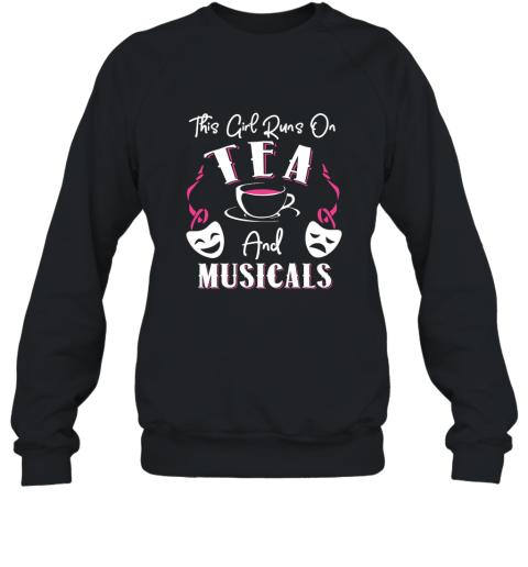 This Girl Runs on Tea and Musicals Broadway Fan T shirt Sweatshirt