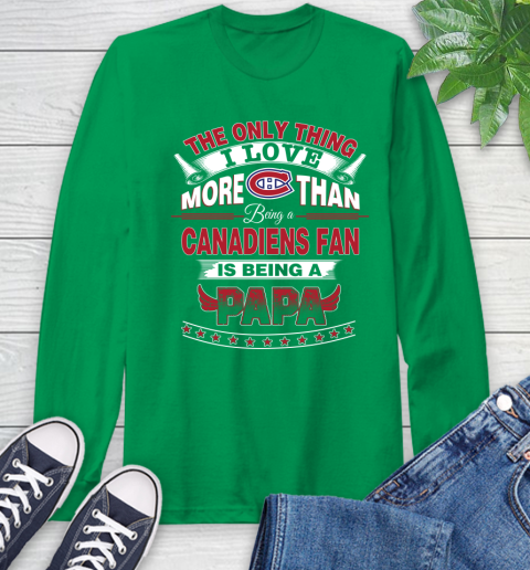 NHL The Only Thing I Love More Than Being A Montreal Canadiens Fan Is Being A Papa Hockey Long Sleeve T-Shirt 8