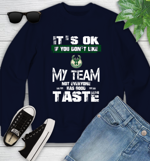 Milwaukee Bucks NBA Basketball It's Ok If You Don't Like My Team Not Everyone Has Good Taste Youth Sweatshirt 3 Milwaukee Bucks NBA Basketball It's Ok If You Don't Like My Team Not Everyone Has Good Taste Youth Sweatshirt - Image 3