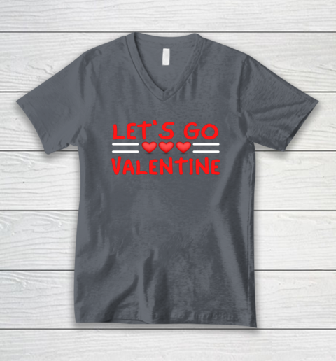 Let's Go Valentine Sarcastic Funny Meme Parody Joke Present V-Neck T-Shirt 3