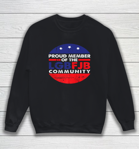Proud member of the LGBFJB Community American Flag Sweatshirt
