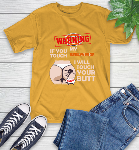 Chicago Bears NFL Football Warning If You Touch My Team I Will Touch My Butt T-Shirt 2