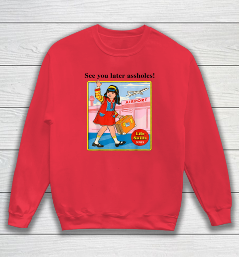 See You Later Assholes Steven Rhodes Poster Sweatshirt 6