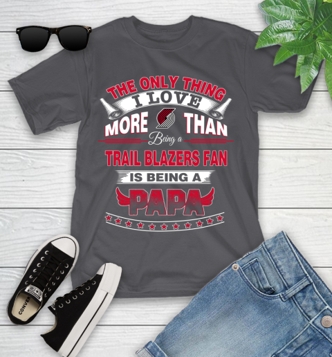 NBA The Only Thing I Love More Than Being A Portland Trail Blazers Fan Is Being A Papa Basketball Youth T-Shirt 6
