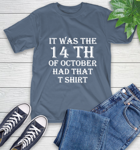 It Was The 14th Of October Had That T-Shirt 20
