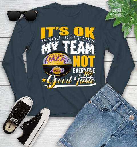 NBA It's Ok If You Don't Like My Team Los Angeles Lakers Not Everyone Has Good Taste Basketball Youth Long Sleeve 9