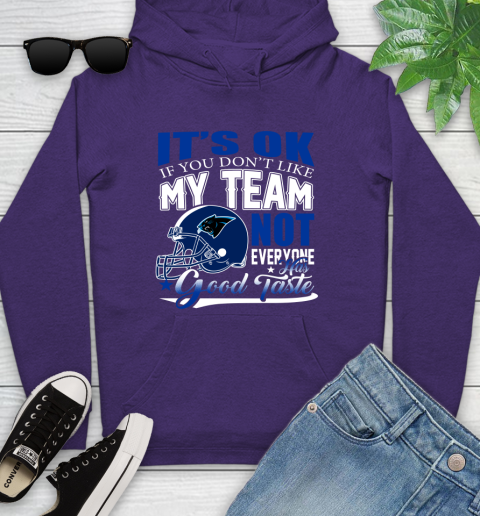 Carolina Panthers NFL Football You Don't Like My Team Not Everyone Has Good Taste Youth Hoodie 5