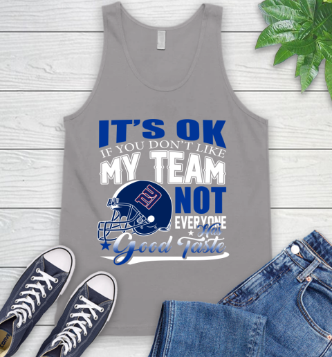 New York Giants NFL Football You Don't Like My Team Not Everyone Has Good Taste Tank Top 3