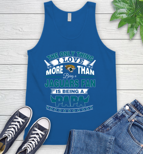 NFL The Only Thing I Love More Than Being A Jacksonville Jaguars Fan Is Being A Papa Football Tank Top 4