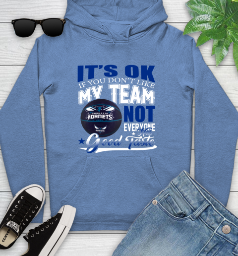 NBA It's Ok If You Don't Like My Team Charlotte Hornets Not Everyone Has Good Taste Basketball Youth Hoodie 13