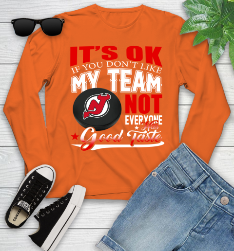 New Jersey Devils NHL Hockey You Don't Like My Team Not Everyone Has Good Taste Youth Long Sleeve 3