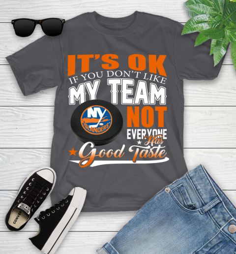 New York Islanders NHL Hockey You Don't Like My Team Not Everyone Has Good Taste Youth T-Shirt 6