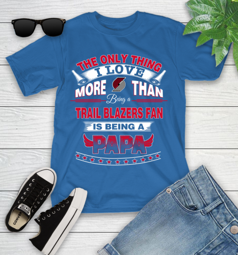 NBA The Only Thing I Love More Than Being A Portland Trail Blazers Fan Is Being A Papa Basketball Youth T-Shirt 12