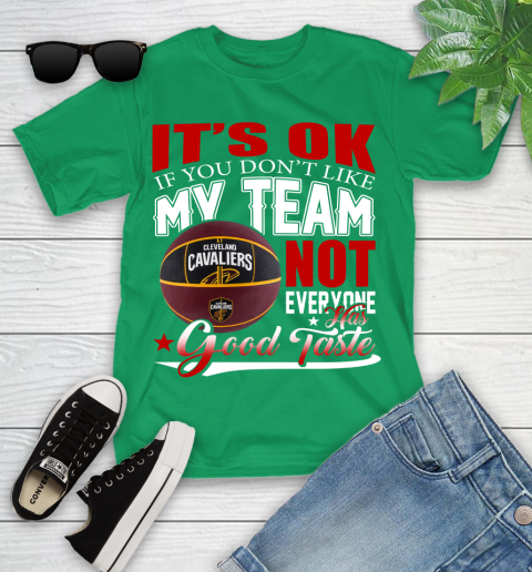 NBA It's Ok If You Don't Like My Team Cleveland Cavaliers Not Everyone Has Good Taste Basketball Youth T-Shirt 8