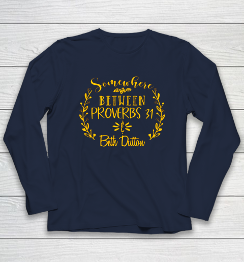 Somewhere Between Proverbs 31 Beth Dutton Long Sleeve T-Shirt 2