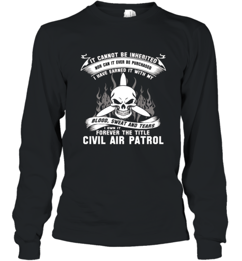 I own it forever the title CIVIL AIR PATROL T Shirt Long Sleeve