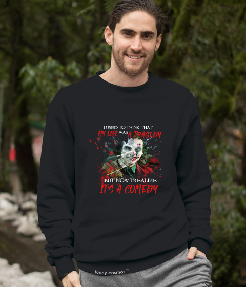 Joker T Shirt, Joker The Comedian Tshirt, I Used To Think That My Life Was A Tragedy Shirt, Halloween Gifts