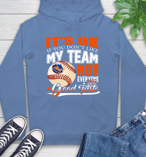New York Mets MLB Baseball You Don't Like My Team Not Everyone Has Good Taste Hoodie 11