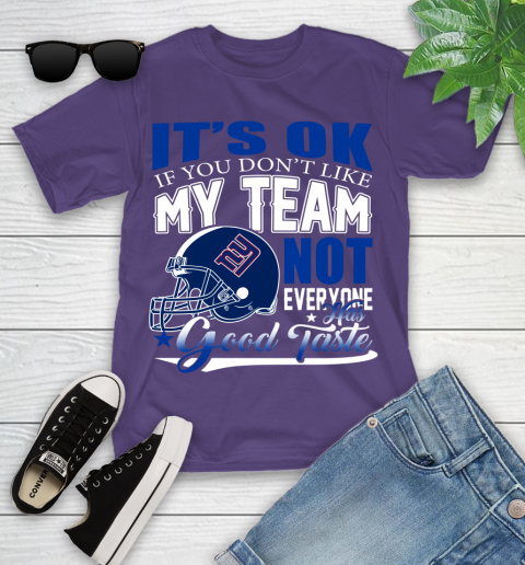 New York Giants NFL Football You Don't Like My Team Not Everyone Has Good Taste Youth T-Shirt 3