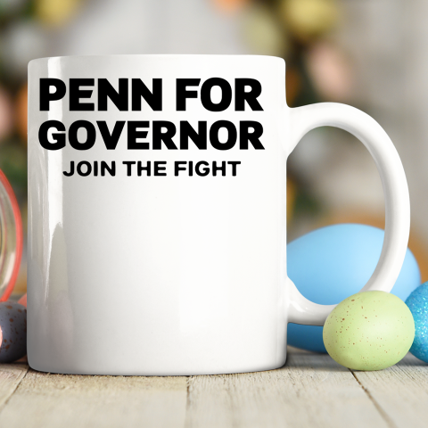 Penn for Governor Shirt Join the Fight Ceramic Mug 11oz