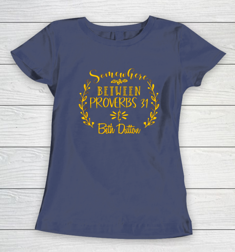 Somewhere Between Proverbs 31 Beth Dutton Women's T-Shirt 8