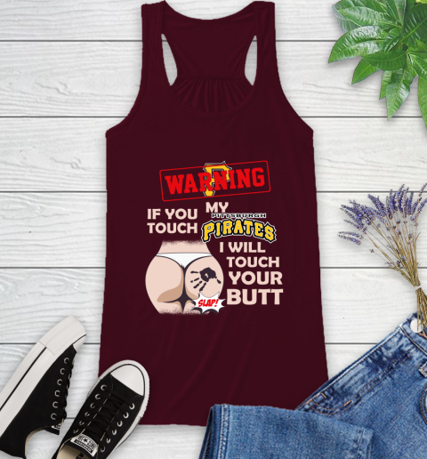 Pittsburgh Pirates MLB Baseball Warning If You Touch My Team I Will Touch My Butt Racerback Tank 2
