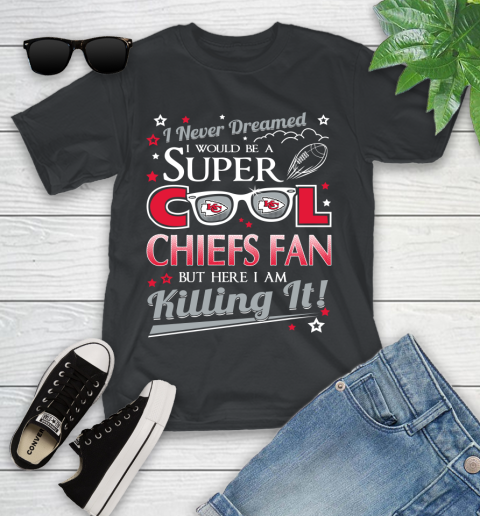 Kansas City Chiefs NFL Football I Never Dreamed I Would Be Super Cool Fan Youth T-Shirt
