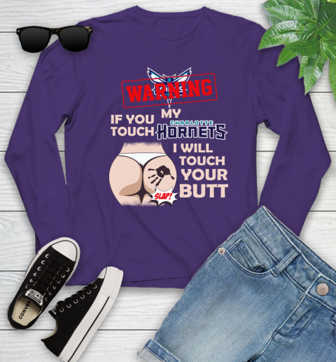 Charlotte Hornets NBA Basketball Warning If You Touch My Team I Will Touch My Butt Youth Long Sleeve 4